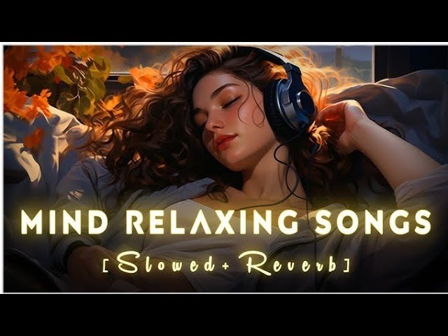 Mind💖Relaxing😇Songs Best Calm#lofi Mashup | Peaceful Sleep & Study#bollywood #hindisong #love #song