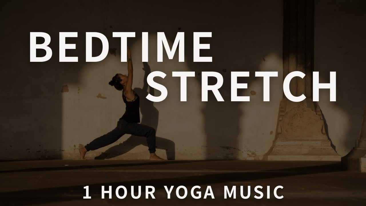 BEDTIME STRETCH 🌙 1 Hour Gentle Yoga Music to Relax Before Sleep