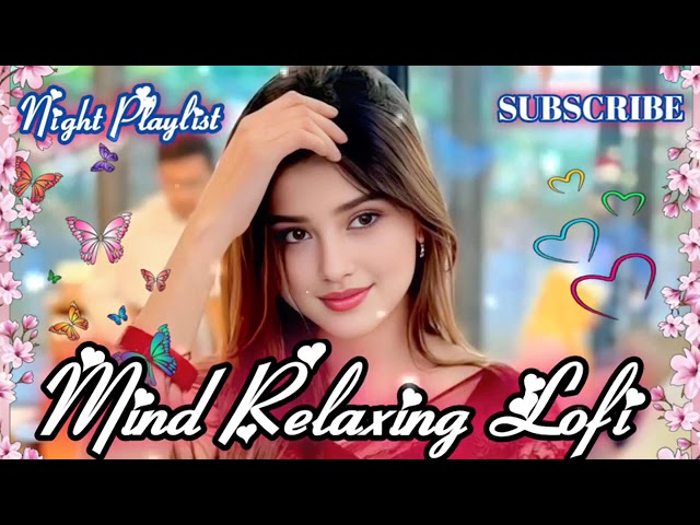 New Hindi Songs 🎶 2026 Ultimate Mind Relaxing Lofi Beats | Study, Sleep & Chill 🎧 Hindi Lofi Songs