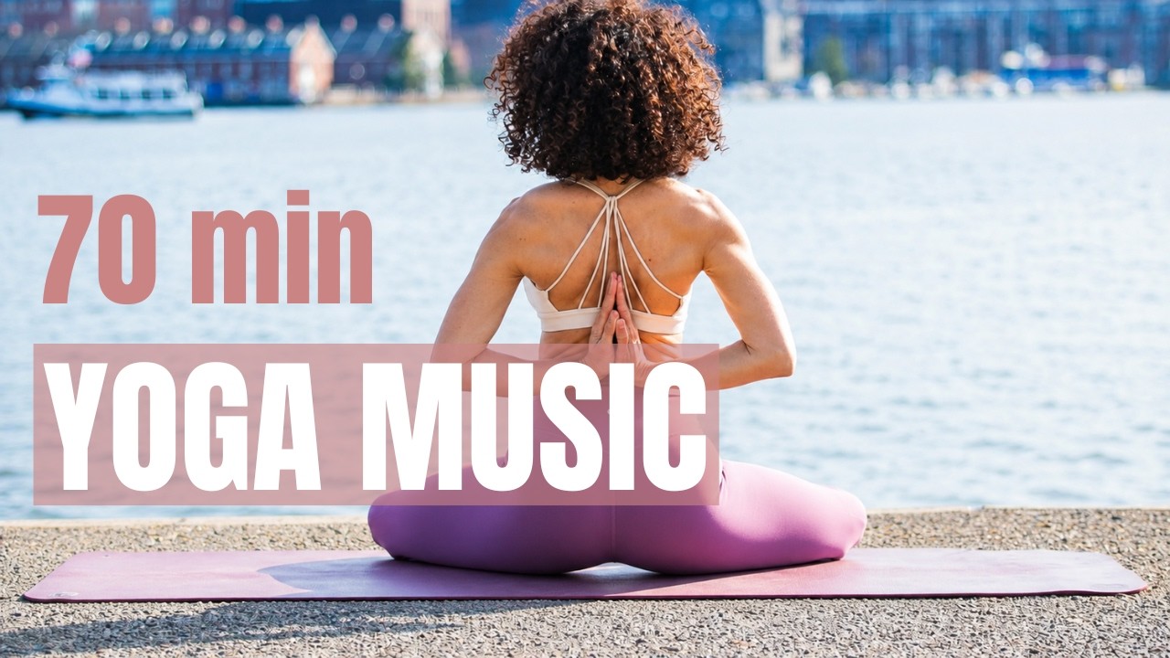 Music for Yoga Practice | 70 Min Relaxing Yoga Music for Flow, Breathwork & Calm