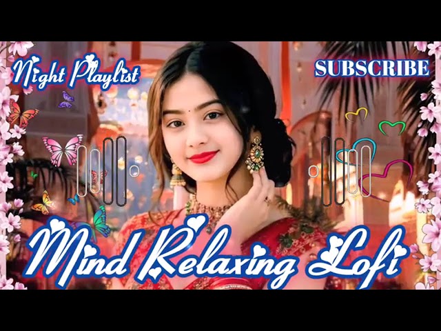 New Hindi Songs 🎶 2026 Ultimate Mind Relaxing Lofi Beats | Study, Sleep & Chill 🎧 Hindi Lofi Songs