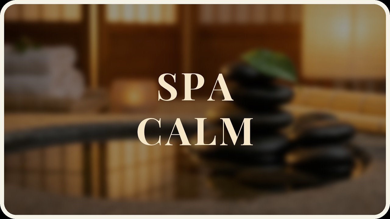 Spa Music | Calm Ambience | Relaxing Spa Sounds for Massage & Deep Relaxation