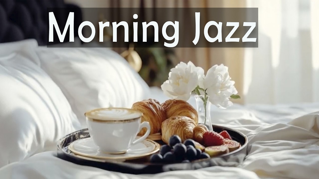 Morning Jazz ☕ Relaxing Music for Slow Mornings, Coffee & Breakfast in Bed 🌸