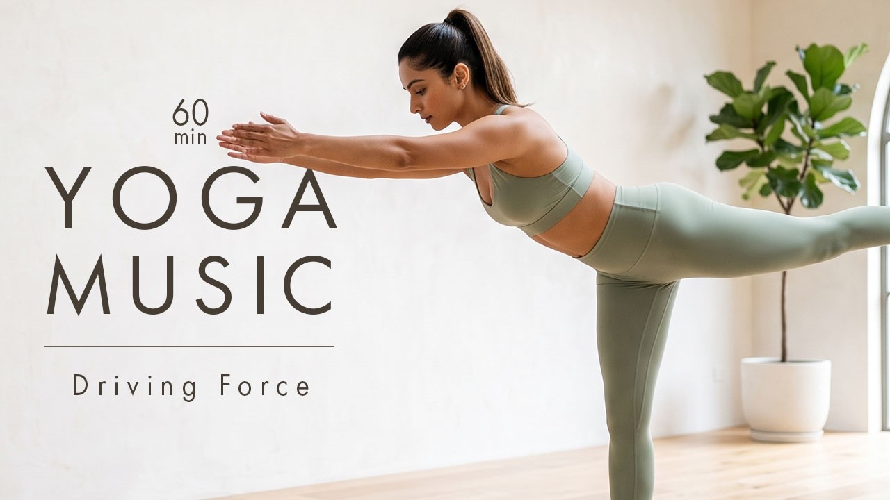 Yoga Music 60 min | Power Yoga Workout | Driving Force | 商用利用OK