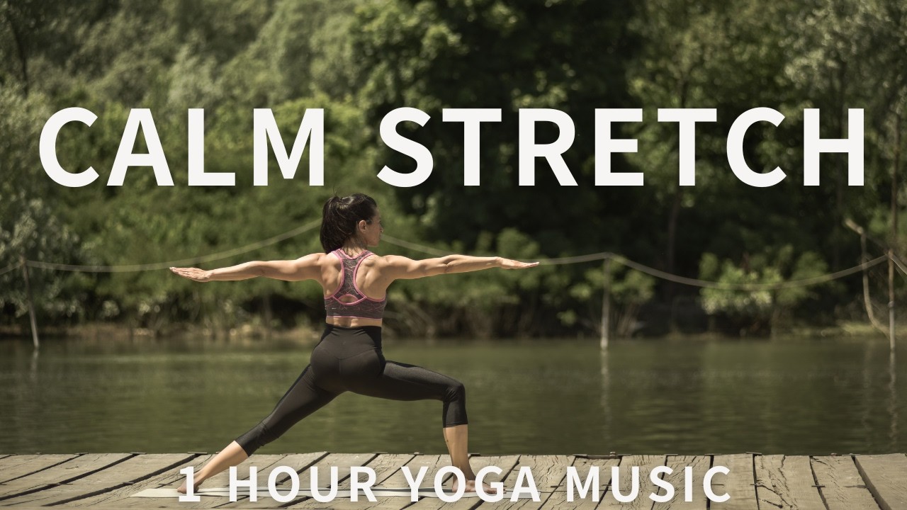 CALM STRETCH 🌿 1 Hour Yoga Music for Gentle Movement & Deep Relaxation