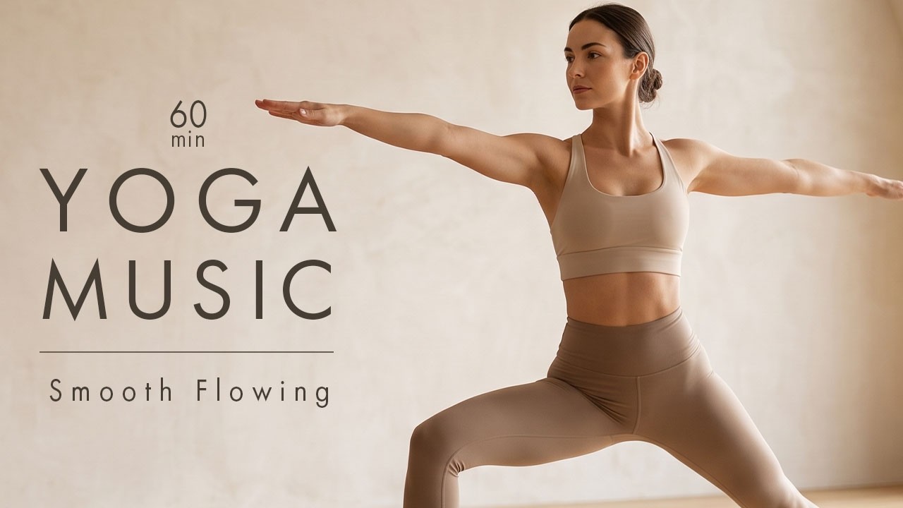 Flow Yoga Music 60 Min | Smooth Flowing | Calm & Relaxing | Royalty Free