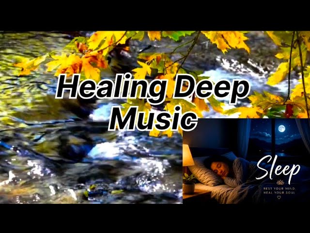 Healing Deep Music 🌌 Deep Relaxation & Inner Peace Deep Healing Music 🎧 Stress Relief &Peaceful Mind