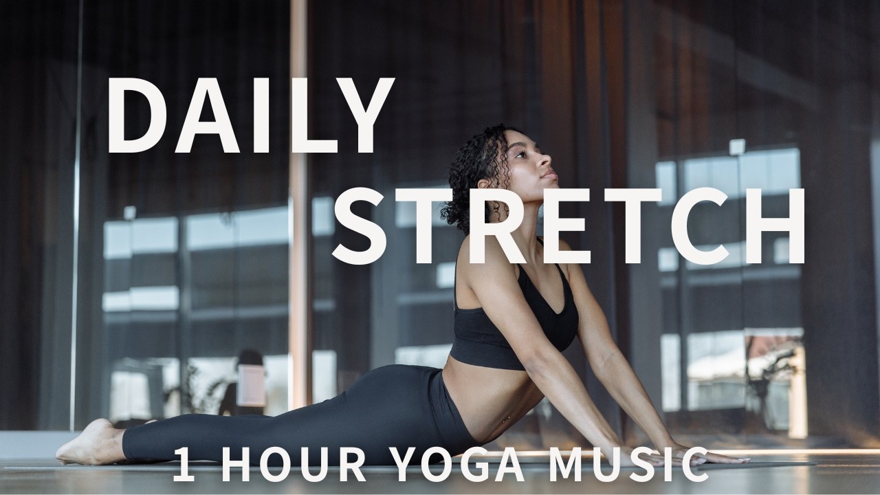 DAILY STRETCH 🌿 1 Hour Yoga Music for Gentle Stretching & Relaxation