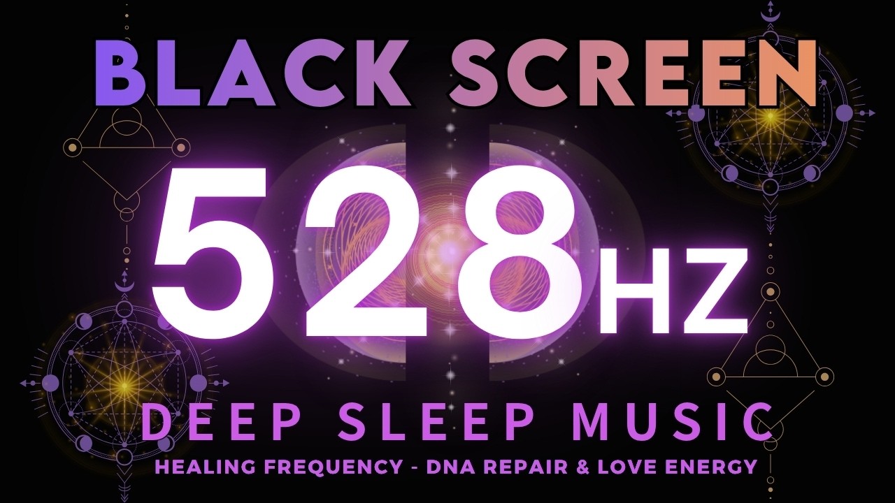 528Hz Healing Frequency 🌙 Deep Sleep Music, DNA Repair & Love Energy | Black Screen