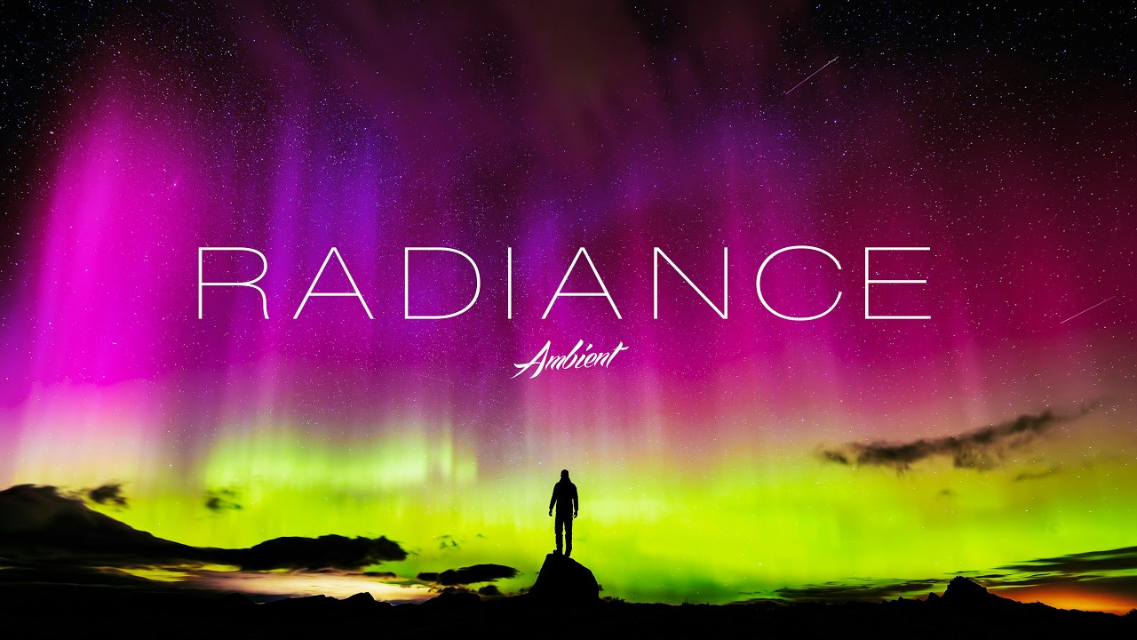‘Radiance’ Ambient Mix 🌠