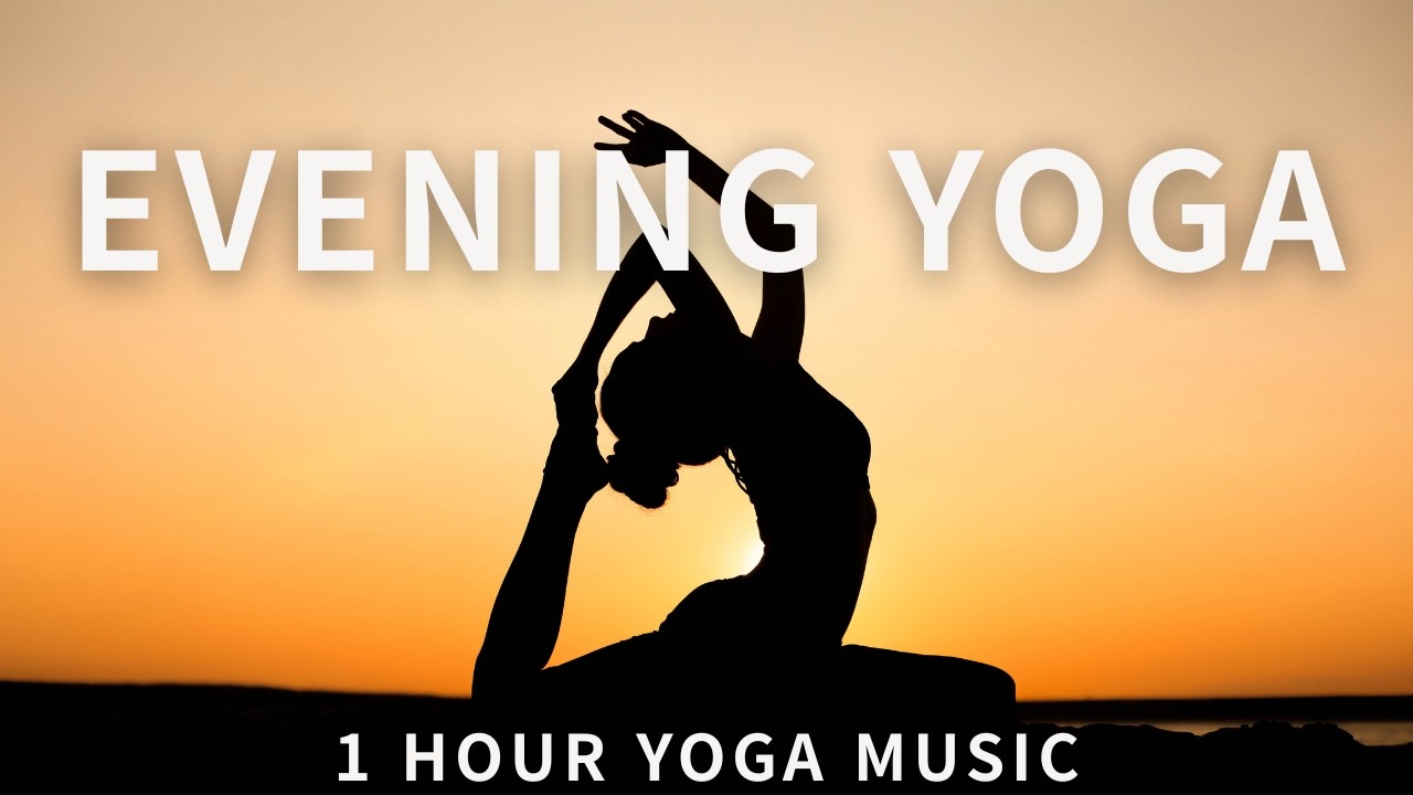 Evening Yoga Music 🌙 1 Hour to Relax, Stretch & Unwind