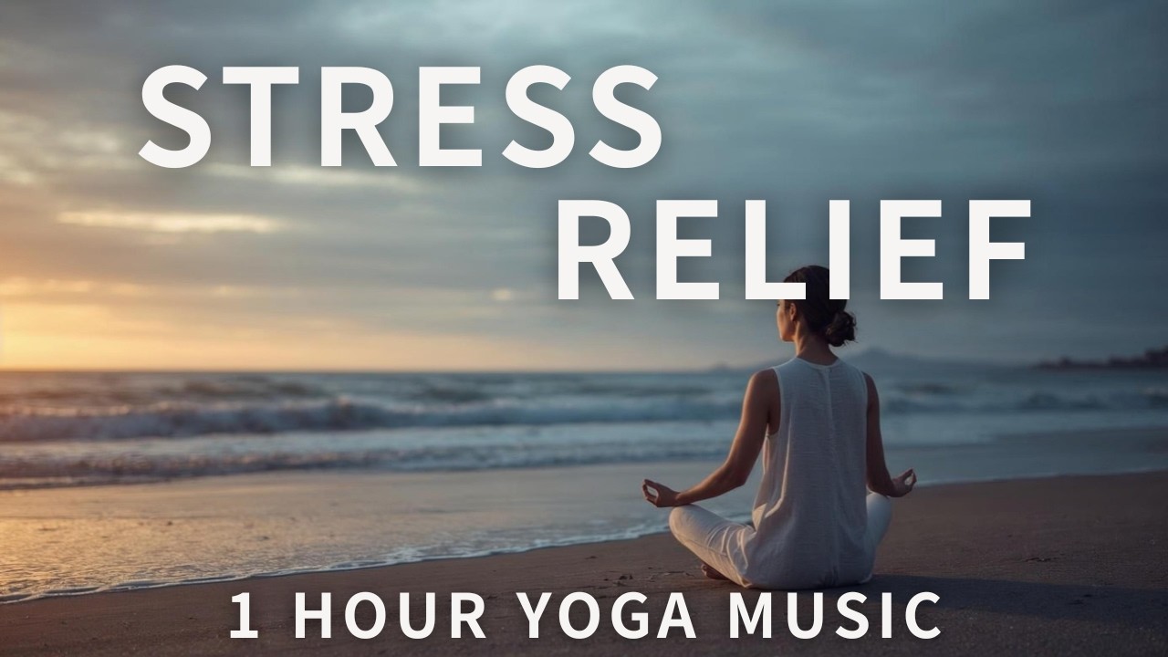 Stress Relief Yoga Music 🌿 1 Hour for Stretching, Meditation & Deep Relaxation