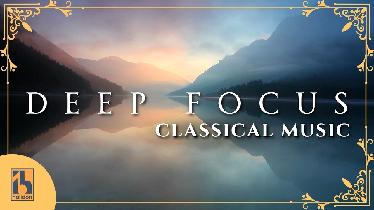 Classical Music for Deep Focus to study, work, and concentrate