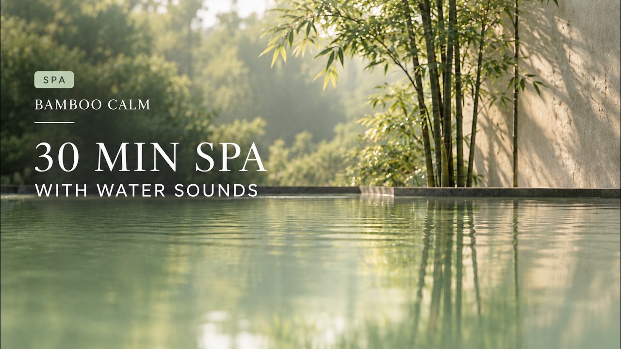 30 Minutes of Spa Music with Water Sounds 🌿 | Relax, Unwind & Reset