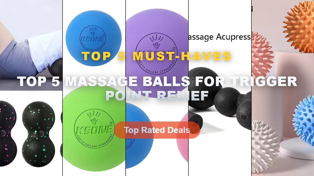 Top 5 Best Top 5 Massage Balls For Trigger Point Relief (Must Have!) – Massage Ball Myofascial Relea