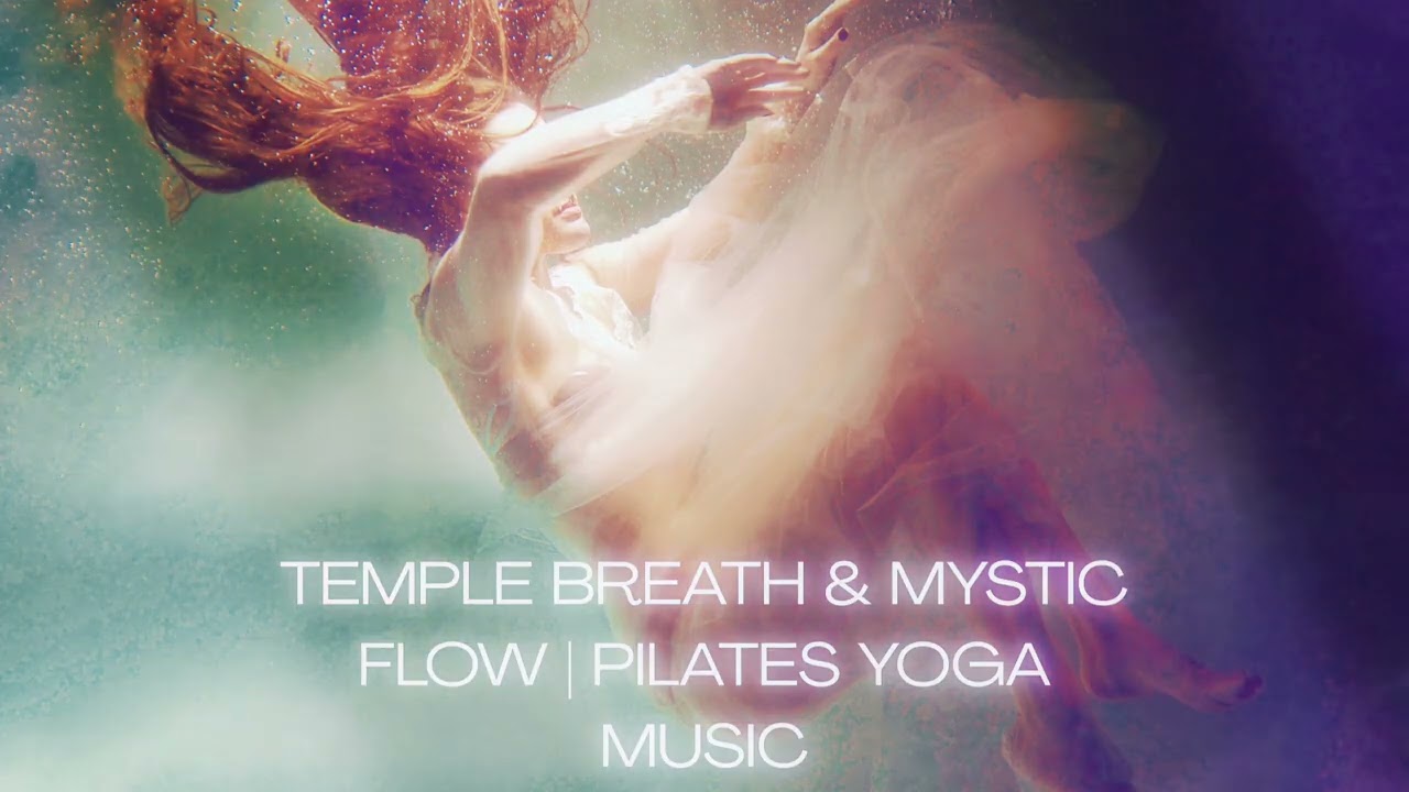 Temple Breath & Mystic Flow | Calm Control Pilates Yoga Music