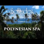 1 hour of Relaxing Spa Music: Dan Gibson’s Solitudes – Polynesian Spa (Full Album)