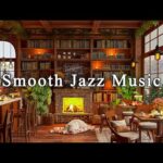 Soothing Jazz Instrumental Music with Fireplace Sounds to Study, Relax ☕ Cozy Coffee Shop Ambience