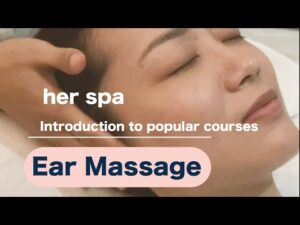 Ear Massage-Introduction of her spa popular courses-