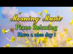 Morning Relaxing Music – Piano Music for Stress Relief and Studying