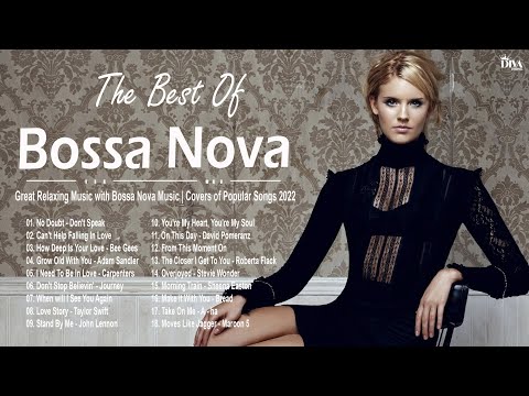 Great Relaxing Music with Bossa Nova Music – Covers of Popular Songs 2022