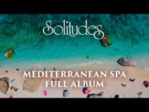 1 hour of Relaxing Music: Dan Gibson’s Solitudes – Mediterranean Spa (Full Album)
