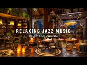 Jazz Relaxing Music for Studying, Working ☕ Cozy Coffee Shop Ambience & Warm Jazz Instrumental Music