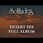 1 hour of Relaxing Spa Music: Dan Gibson’s Solitudes – Desert Spa (Full Album)