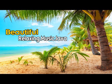 Relaxing Music Of Java | Relaxation Music for Spa, Massage, Meditation | Beautiful Music The Beach