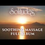 1 hour of Relaxing Spa Music: Dan Gibson’s Solitudes – Soothing Massage (Full Album)