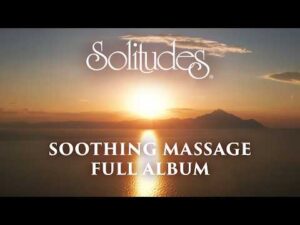 1 hour of Relaxing Spa Music: Dan Gibson’s Solitudes – Soothing Massage (Full Album)