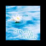 Stream of Dreams – Dan Gibson & Michael Maxwell