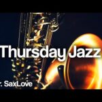 Thursday Jazz ❤️ Smooth Jazz Music for Relaxation and Focus, studying, work, and chilling out