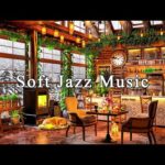 Soft Instrumental Jazz for Working or Studying ☕ Jazz Relaxing Music at Cozy Coffee Shop Ambience