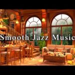 Jazz Relaxing Music ☕ Smooth Jazz Instrumental Music in Cozy Coffee Shop Ambience | Background Music