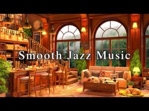 Jazz Relaxing Music ☕ Smooth Jazz Instrumental Music in Cozy Coffee Shop Ambience | Background Music