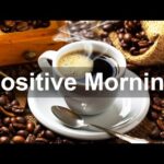Happy Morning Jazz – Positive Mood Coffee Jazz Piano Music to Study, Relax, Work