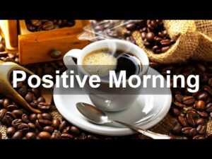 Happy Morning Jazz – Positive Mood Coffee Jazz Piano Music to Study, Relax, Work