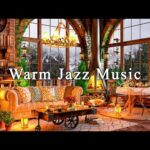 Warm Jazz Instrumental Music☕Jazz Relaxing Music at Cozy Coffee Shop Ambience for Study, Work, Focus