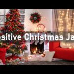 Positive Christmas Jazz – Relaxing Jazz Music for Chill Out – Smooth Jazz Music & Bossa Nova