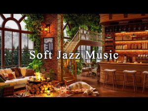 Soft Jazz Instrumental Music ☕ Relaxing Jazz Music at Cozy Coffee Shop Ambience for Working, Stuying