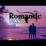 Top 40 Romantic Piano Love Songs Ever – Relaxing Music With Birds Singing For Stress Relief, Study