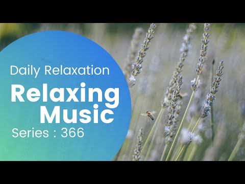 Relaxing Music 366- sleep, meditation, yoga, zen, spa, massage, study and concentration