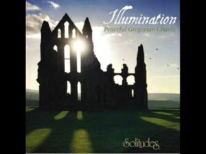 Illumination – Peaceful Gregorian Chants – Dan Gibson's Solitude [Full Album]
