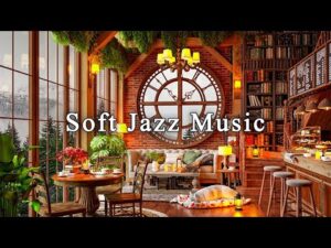 Soothing Jazz Instrumental Music☕Soft Jazz Music at Cozy Coffee Shop Ambience to Study, Work, Unwind