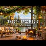 Begin Your Day with Smooth Jazz Instrumental Music ☕ Cozy Coffee Shop Ambience & Jazz Relaxing Music