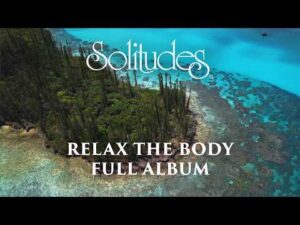 1 hour of Relaxing Music: Dan Gibson’s Solitudes – Relax the Body (Full Album)