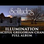 1 hour of Peaceful Gregorian Chants: Dan Gibson’s Solitudes – Illumination (Full Album)