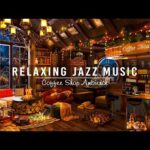 Soft Jazz Music & Cozy Coffee Shop Ambience ☕ Relaxing Jazz Music for Study, Work | Background Music