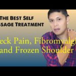 The Best Self Massage Treatment for Neck pain, Chronic Pain and Frozen Shoulder ( Revised 2023)